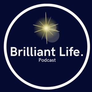 The Brilliant Life Podcast
