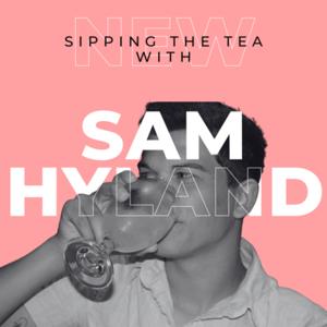 Sipping the Tea with Sam