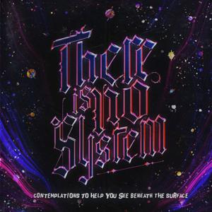There Is No_System - Contemplations to Help You See Beneath The Surface