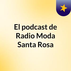El podcast de Radio Moda Santa Rosa