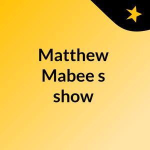 Matthew Mabee's show
