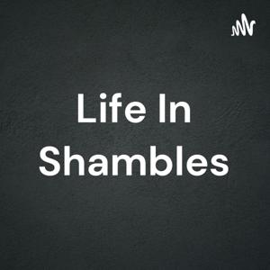 Life In Shambles