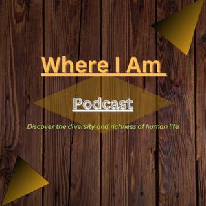 WHERE I AM podcast