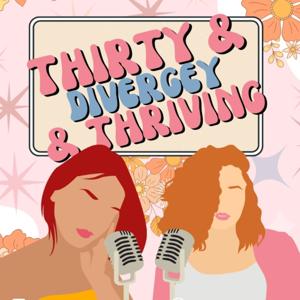 30 and Divergey and Thriving