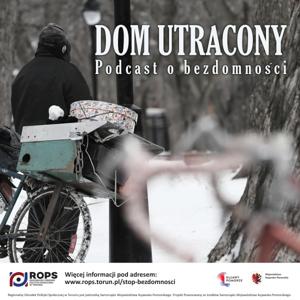 Dom utracony. Podcast o bezdomności