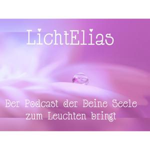 LichtElias - Der Podcast, der Deine Seele zum Leuchten bringt
