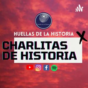 Charlitas de Historia - Huellas de la Historia Podcast