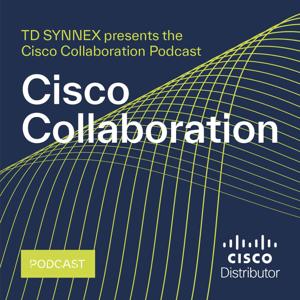 Cisco Collaboration Podcast