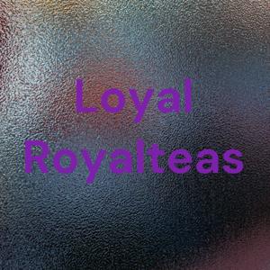 Loyal Royalteas