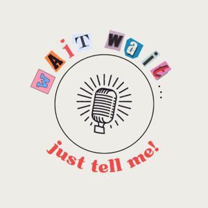 Wait Wait... Just Tell Me!