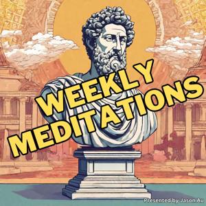 Weekly Meditations - Lessons on Modern Stoicism