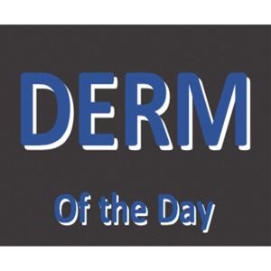 DERM of the Day