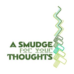 A Smudge For Your Thoughts