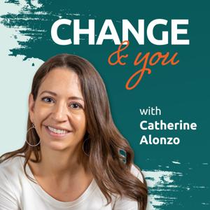 Change & You with Catherine Alonzo