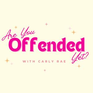 Are You Offended Yet With Carly Rae