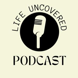 Life Uncovered