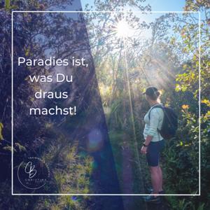 Paradies ist, was Du draus machst