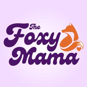 The Foxy Mama Podcast!
