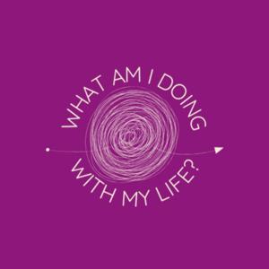 What Am I Doing With My Life?