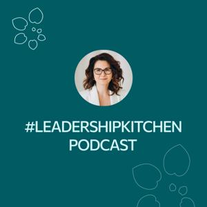 #LeadershipKitchen Podcast