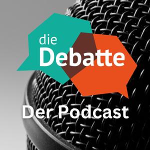 Die Debatte. Der Podcast.
