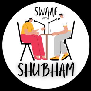 SWAAE WITH SHUBHAM