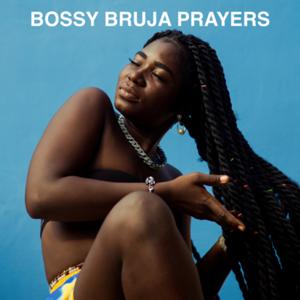 BOSSY BRUJA PRAYERS by Ayodele Fuega