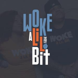 Woke A Lil Bit Podcast