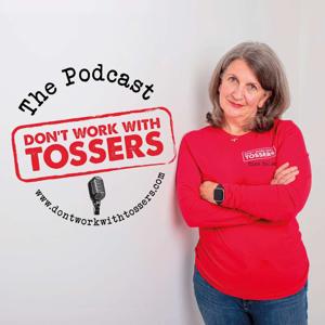 Don't Work With Tossers