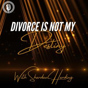 Divorce Is Not My Destiny