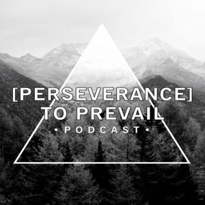 Perseverance To Prevail Podcast