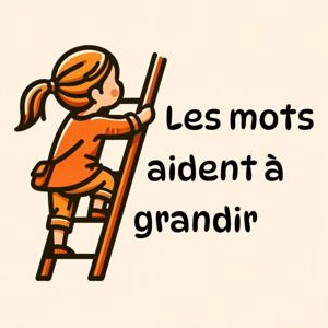Les mots aident à grandir