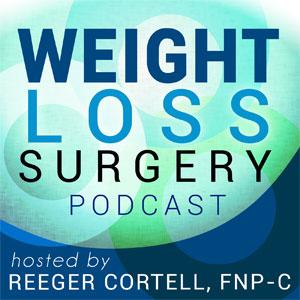 Weight Loss Surgery Podcast - Bariatric / Lap Band / RYGB / Gastric Bypass / Vertical Sleeve Gastrectomy by Reeger Cortell, FNP-C