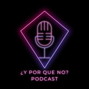 ¿Y por qué no? podcast
