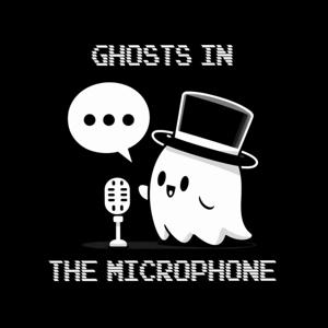 Ghosts in the Microphone