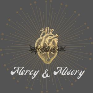Mercy and Misery