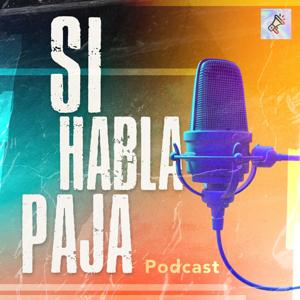 Si Habla Paja Podcast