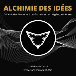 Alchimie des Idées - Trans-Mutations pour Solopreneurs