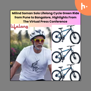 Milind Soman Solo Lifelong Cycle Green Ride from Pune to Bangalore, Highlights From The Virtual Press Conference