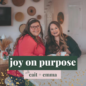 Joy on Purpose with Cait + Emma