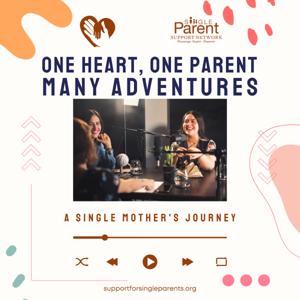 Single Parent Speaks: One Heart, One Parent, Many Adventures