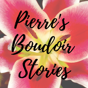 Pierre's Boudoir Stories