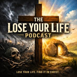 Lose Your Life Podcast