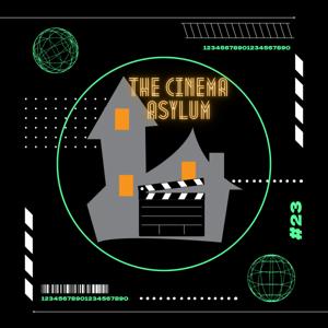 The Cinema Asylum Podcast