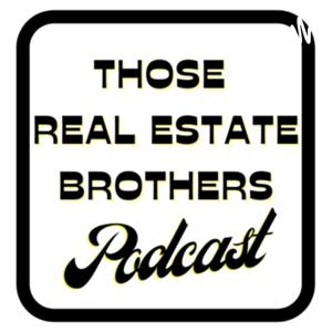 Those Real Estate Brothers