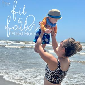 The Fit and Faith Filled Mom
