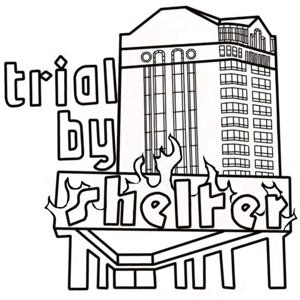 Trial by Shelter: Speaking back to the war on the unhoused
