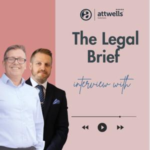 Attwells Podcast: The Legal Brief
