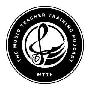 The Music Teacher Training Podcast (MTTP)