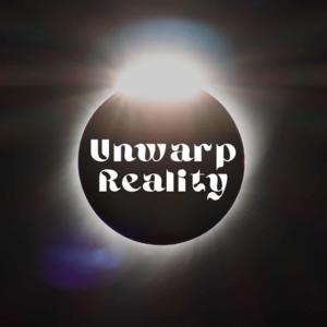 Unwarp Reality: A Podcast